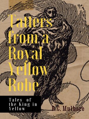 cover image of Tatters from a Royal Yellow Robe--Tales of the King in Yellow